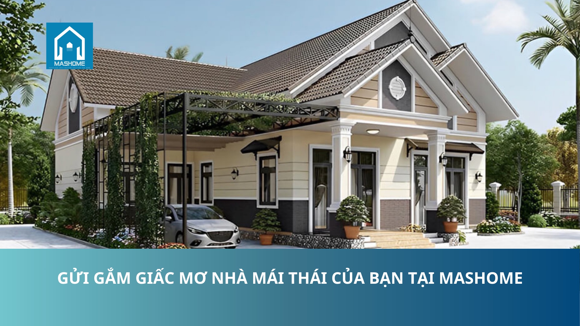 Gửi gắm giấc mơ nhà mái Thái của bạn tại MasHome - M.A.S HOME - Tổng ...