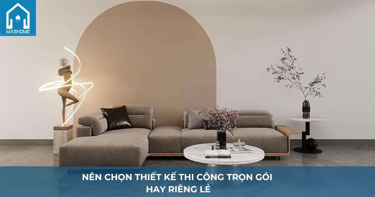 Thiết Kế Thi Công Nội Thất Trọn Gói - Giải Pháp Tối Ưu Cho Không Gian Sống Đẳng Cấp