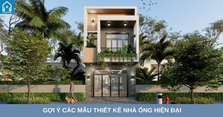 gợi ý các mẫu thiết kế nhà ống hiện đại